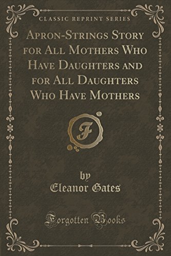 9781331022633: Apron-Strings Story for All Mothers Who Have Daughters and for All Daughters Who Have Mothers (Classic Reprint)