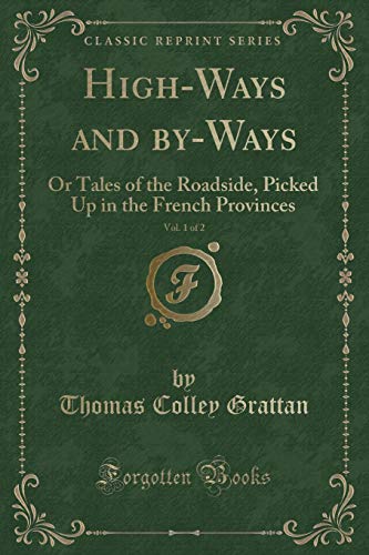 9781331025849: Grattan, T: High-Ways and by-Ways, Vol. 1 of 2