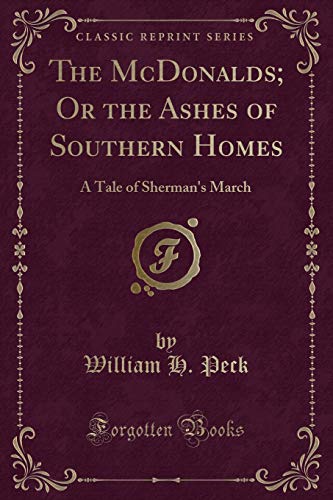 Stock image for The McDonalds Or the Ashes of Southern Homes A Tale of Sherman's March Classic Reprint for sale by PBShop.store US