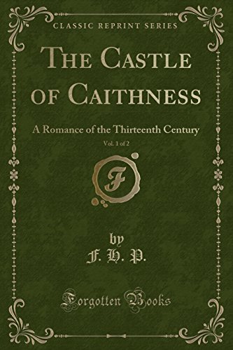 9781331039426: The Castle of Caithness, Vol. 1 of 2: A Romance of the Thirteenth Century (Classic Reprint)