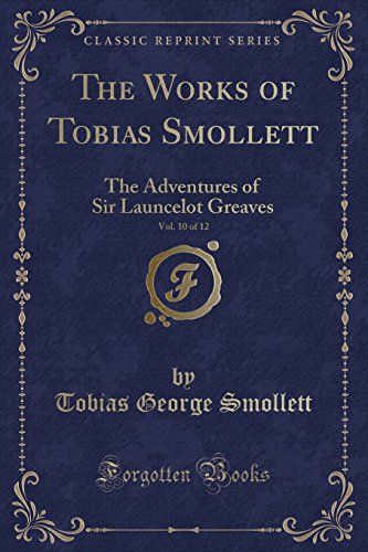 Stock image for The Works of Tobias Smollett, Vol 10 of 12 The Adventures of Sir Launcelot Greaves Classic Reprint for sale by PBShop.store US