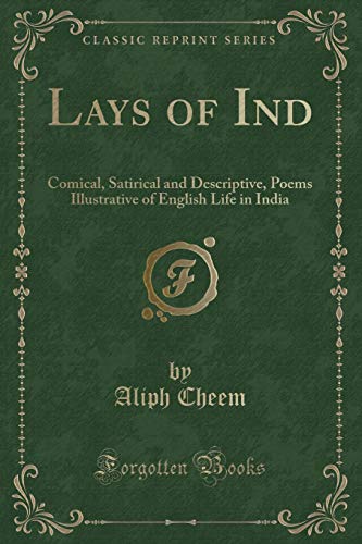 9781331046332: Lays of Ind: Comical, Satirical and Descriptive, Poems Illustrative of English Life in India (Classic Reprint)
