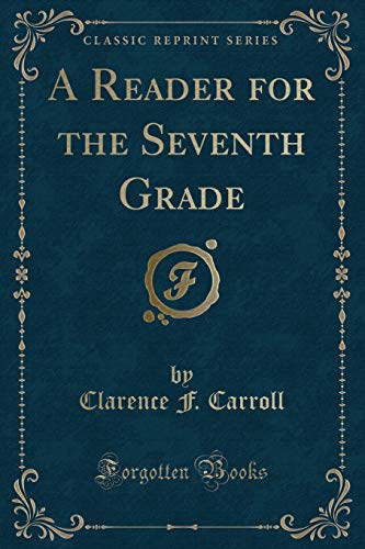 9781331046967: A Reader for the Seventh Grade (Classic Reprint)