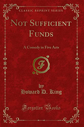 Stock image for Not Sufficient Funds A Comedy in Five Acts Classic Reprint for sale by PBShop.store US