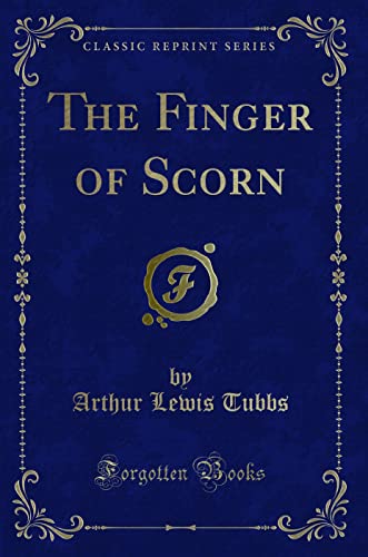 Stock image for The Finger of Scorn Classic Reprint for sale by PBShop.store US