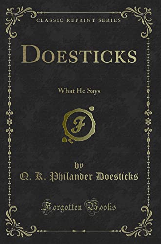 Stock image for Doesticks What He Says Classic Reprint for sale by PBShop.store US