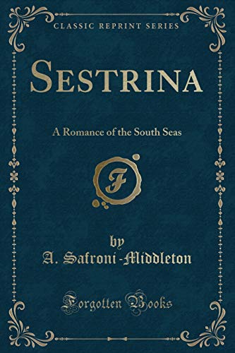 Stock image for Sestrina A Romance of the South Seas Classic Reprint for sale by PBShop.store US