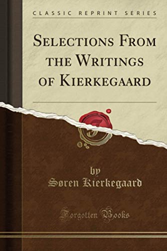Imagen de archivo de Selections from the Writings of Kierkegaard (Classic Reprint) a la venta por ThriftBooks-Atlanta