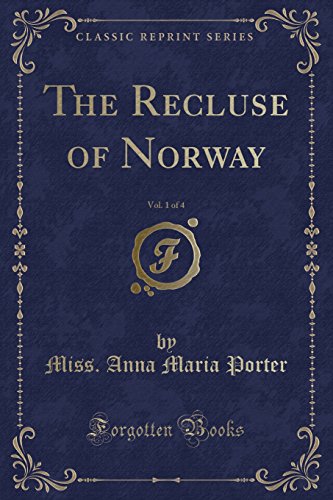 Imagen de archivo de The Recluse of Norway, Vol 1 of 4 Classic Reprint a la venta por PBShop.store US