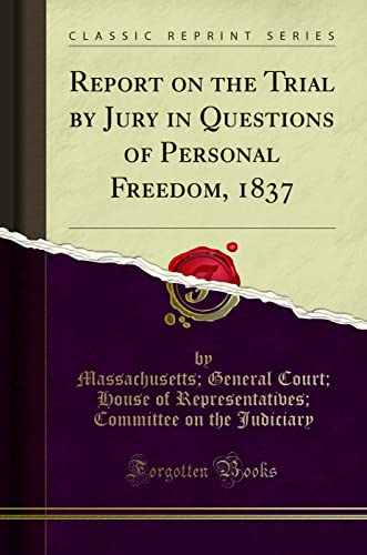 Stock image for Report on the Trial by Jury in Questions of Personal Freedom, 1837 Classic Reprint for sale by PBShop.store US