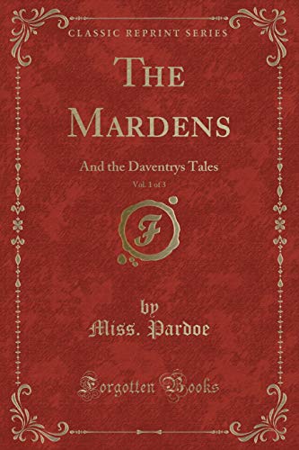 9781331069478: The Mardens, Vol. 1 of 3: And the Daventrys Tales (Classic Reprint)