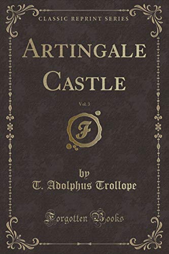 Stock image for Artingale Castle, Vol 3 Classic Reprint for sale by PBShop.store US