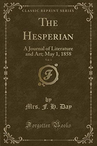 Stock image for The Hesperian, Vol 1 A Journal of Literature and Art May 1, 1858 Classic Reprint for sale by PBShop.store US