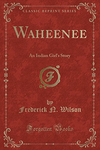 9781331073901: Waheenee: An Indian Girl's Story (Classic Reprint)