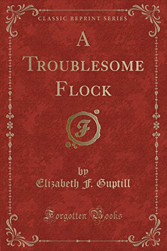 Stock image for A Troublesome Flock Classic Reprint for sale by PBShop.store US