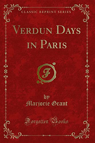 Stock image for Verdun Days in Paris (Classic Reprint)