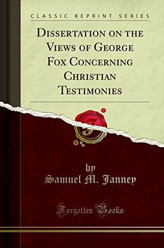 Imagen de archivo de Dissertation on the Views of George Fox Concerning Christian Testimonies Classic Reprint a la venta por PBShop.store US