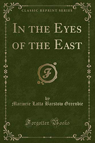 9781331078555: In the Eyes of the East (Classic Reprint)