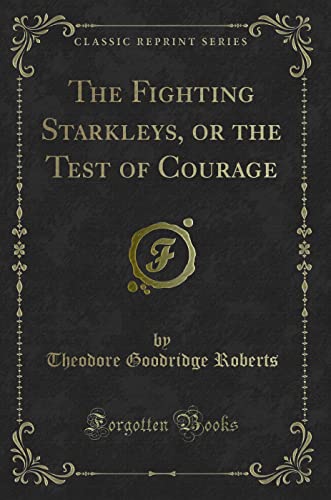 9781331079248: The Fighting Starkleys, or the Test of Courage (Classic Reprint)