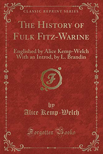 9781331081470: The History of Fulk Fitz-Warine: Englished by Alice Kemp-Welch With an Introd, by L. Brandin (Classic Reprint)