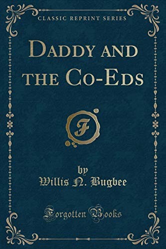 9781331081746: Daddy and the Co-Eds (Classic Reprint)