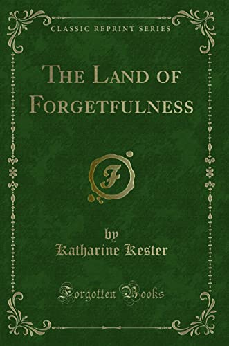 9781331085225: The Land of Forgetfulness (Classic Reprint)