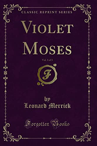 Stock image for Violet Moses, Vol 3 of 3 Classic Reprint for sale by PBShop.store US