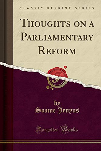 Stock image for Thoughts on a Parliamentary Reform Classic Reprint for sale by PBShop.store US