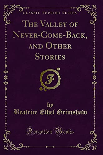 9781331086550: The Valley of Never-Come-Back, and Other Stories (Classic Reprint)