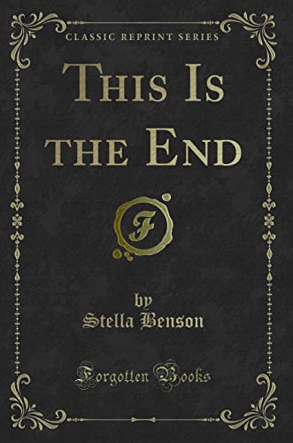 9781331087700: This Is the End (Classic Reprint)