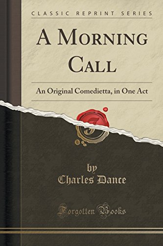 Stock image for A Morning Call An Original Comedietta, in One Act Classic Reprint for sale by PBShop.store US