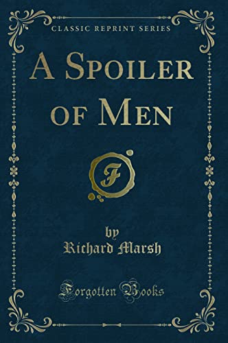 9781331088530: A Spoiler of Men (Classic Reprint)