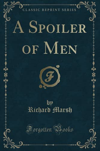9781331088530: A Spoiler of Men (Classic Reprint)