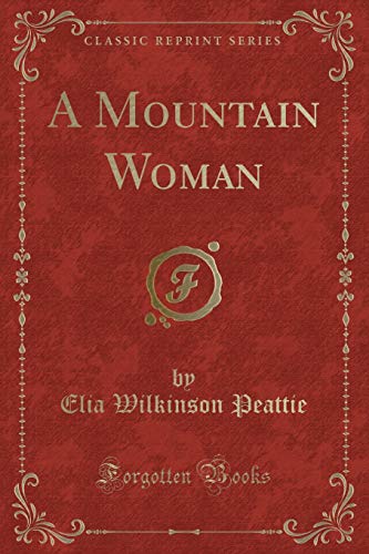 9781331090670: A Mountain Woman (Classic Reprint)