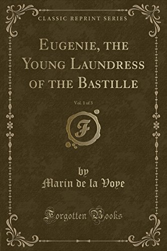 9781331091264: Eugenie, the Young Laundress of the Bastille, Vol. 1 of 3 (Classic Reprint)