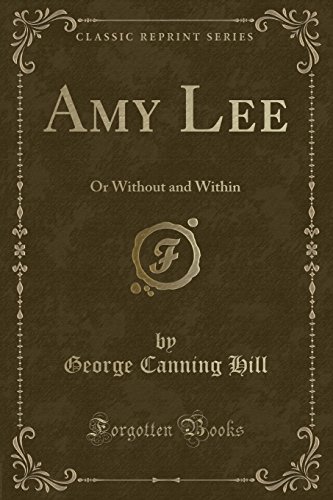 9781331095521: Amy Lee: Or Without and Within (Classic Reprint)