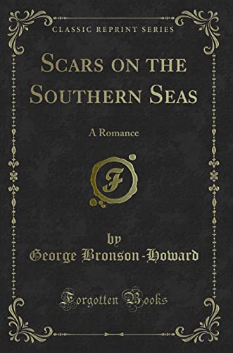 Stock image for Scars on the Southern Seas A Romance Classic Reprint for sale by PBShop.store US