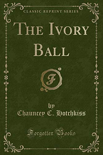 9781331097914: The Ivory Ball (Classic Reprint)