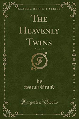 Beispielbild fr The Heavenly Twins, Vol. 3 of 3 (Classic Reprint) zum Verkauf von Buchpark