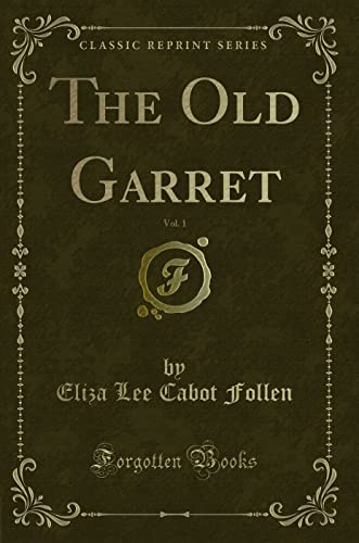 Stock image for The Old Garret, Vol 1 Classic Reprint for sale by PBShop.store US