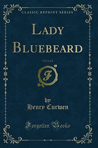 9781331099048: Lady Bluebeard, Vol. 1 of 2 (Classic Reprint)