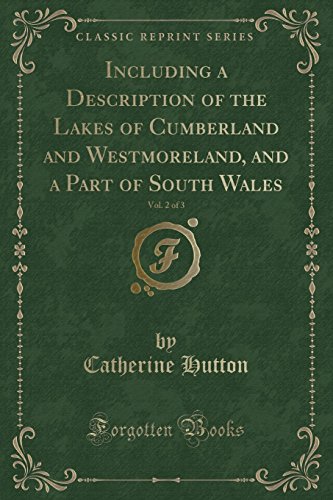 Stock image for Including a Description of the Lakes of Cumberland and Westmoreland, and a Part of South Wales, Vol 2 of 3 Classic Reprint for sale by PBShop.store US