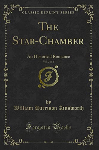 9781331100133: The Star-Chamber, Vol. 2 of 2: An Historical Romance (Classic Reprint)