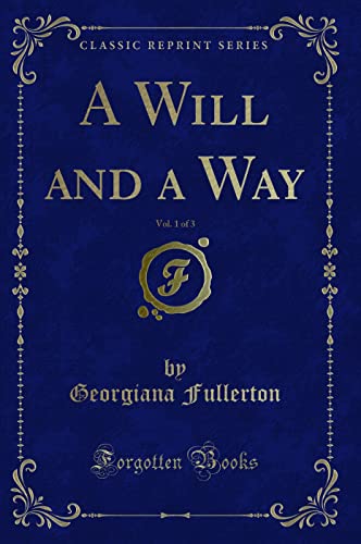 Stock image for A Will and a Way, Vol. 1 of 3 (Classic Reprint) for sale by Reuseabook