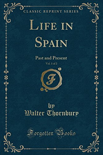 Stock image for Life in Spain, Vol 1 of 2 Past and Present Classic Reprint for sale by PBShop.store UK
