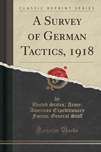9781331104827: A Survey of German Tactics, 1918: Monograph No. 1 (Classic Reprint)