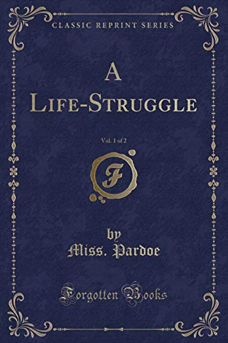 9781331107972: A Life-Struggle, Vol. 1 of 2 (Classic Reprint)