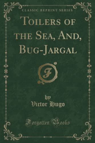 Stock image for Toilers of the Sea, And, Bug-Jargal (Classic Reprint) for sale by Revaluation Books