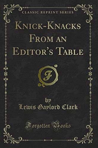 9781331118749: Knick-Knacks From an Editor's Table (Classic Reprint)