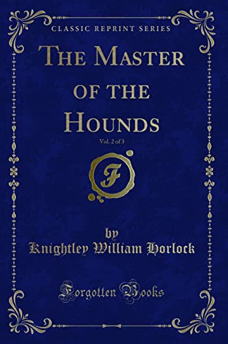 Stock image for The Master of the Hounds, Vol 2 of 3 Classic Reprint for sale by PBShop.store US
